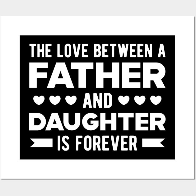 Father and Daughter - The Love Between Father and Daughter is forever Wall Art by KC Happy Shop